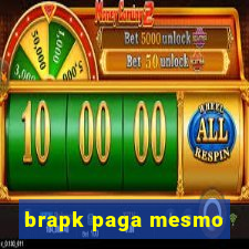 brapk paga mesmo